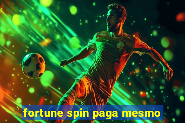 fortune spin paga mesmo